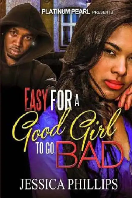 Easy For A Good Girl To Go Bad by Jessica U. Phillips