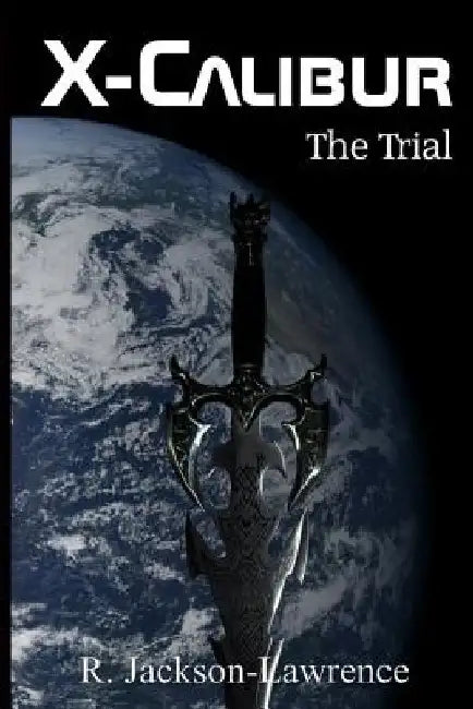X-Calibur: The Trial by R. Jackson-Lawrence