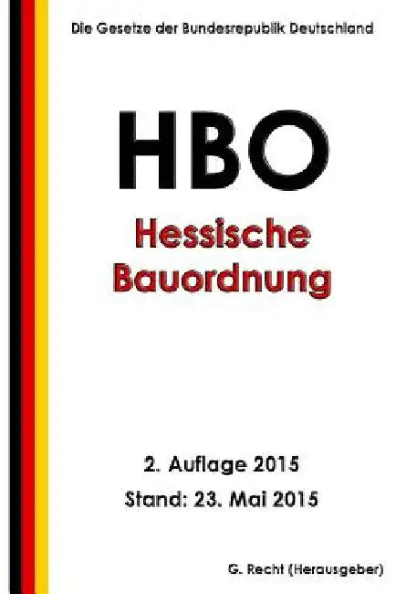 Hessische Bauordnung (HBO), 2. Auflage 2015 by Recht, G.