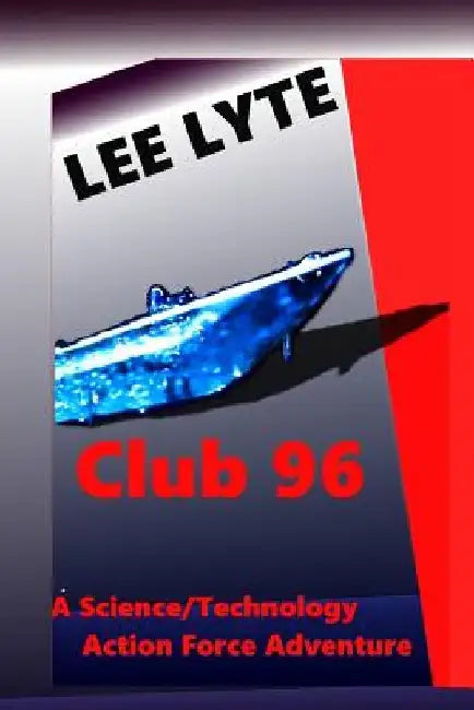 Club 96: Science/Technology Action Force Adventure by Lee Lyte