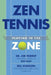 Zen Tennis: Playing in the Zone by Bill Scanlon