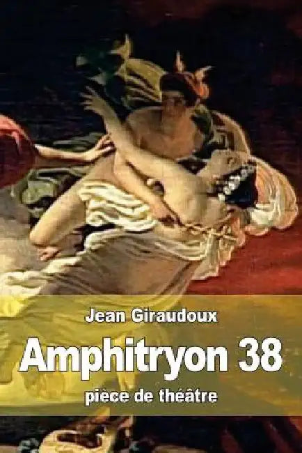 Amphitryon 38 by Giraudoux, Jean