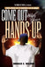 Come out with your hands up! by Donald E. Wilson