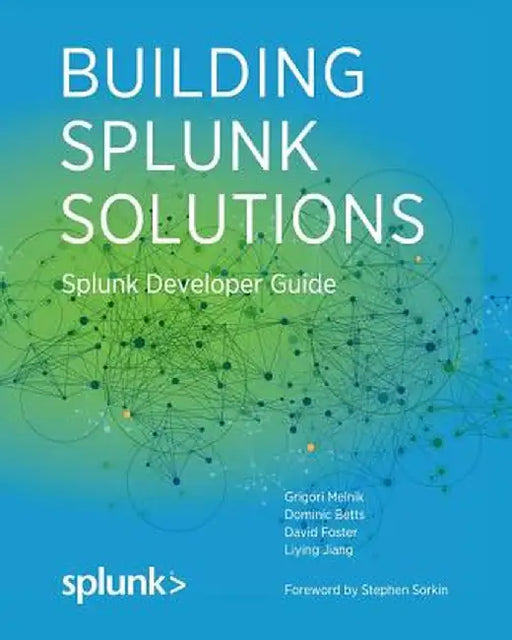 Building Splunk Solutions: Splunk Developer Guide by Grigori Melnik