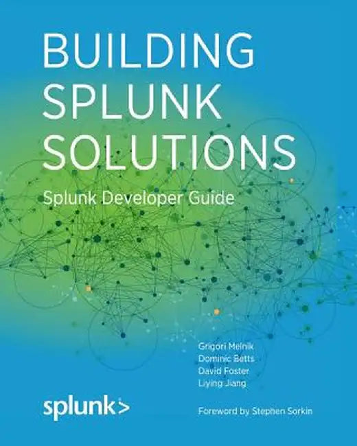 Building Splunk Solutions: Splunk Developer Guide by Grigori Melnik