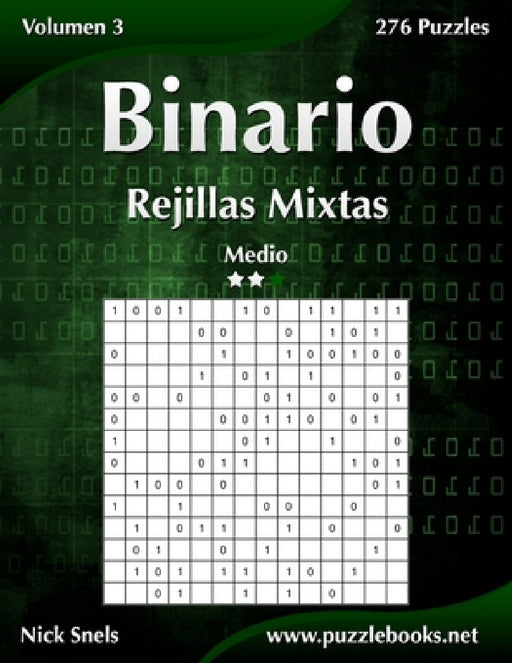 Binario Rejillas Mixtas - Medio - Volumen 3 - 276 Puzzles by Nick Snels