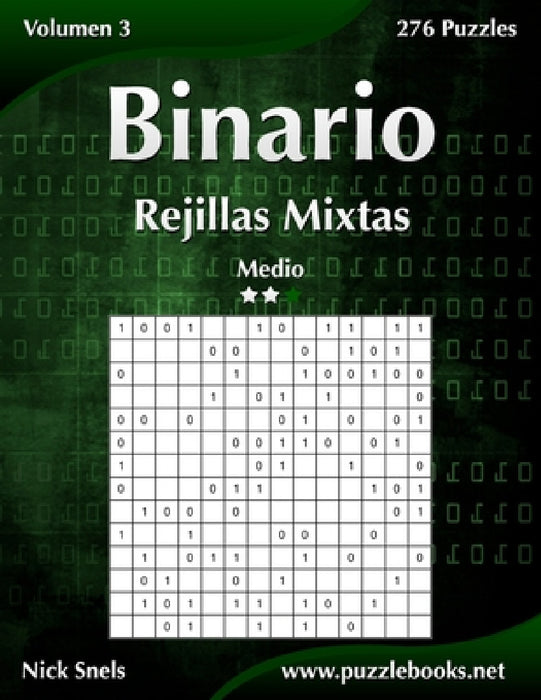Binario Rejillas Mixtas - Medio - Volumen 3 - 276 Puzzles by Nick Snels