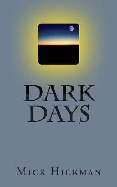 Dark Days by Mick Hickman