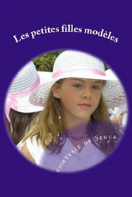Les petites filles modeles by De Segur, Comtesse