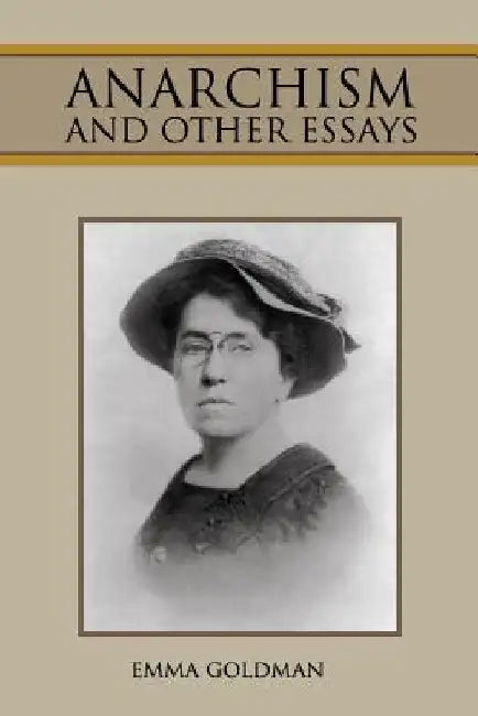 Anarchism and Other Essays by Emma Goldman