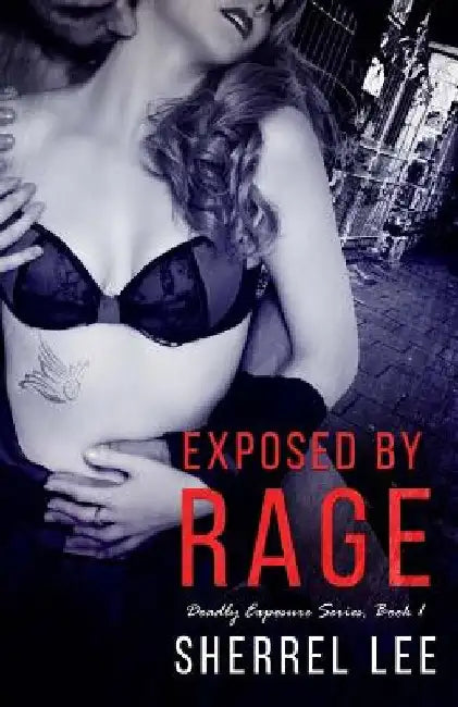 Exposed by Rage by Sherrel Lee