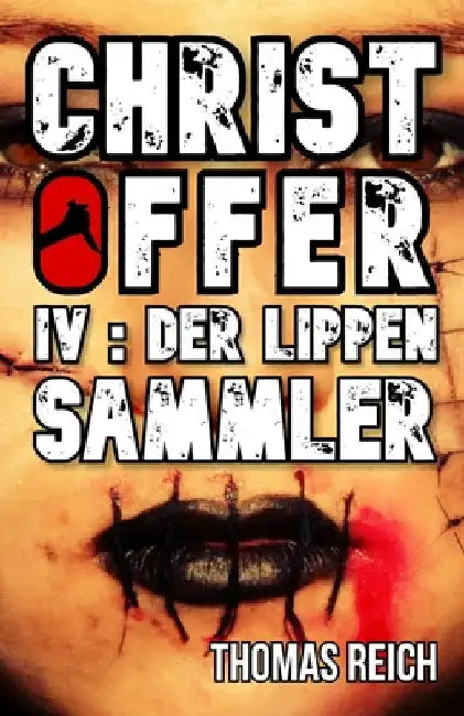 Christoffer IV: Der Lippensammler by Reich, Thomas