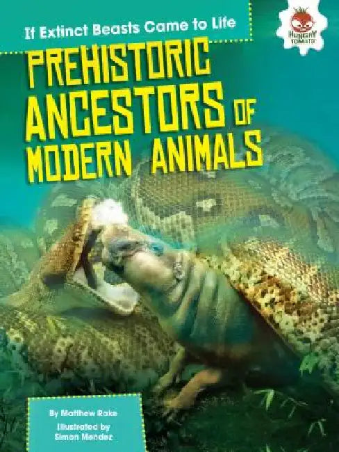 Prehistoric Ancestors of Modern Animals by Matthew Rake, Simon Mendez