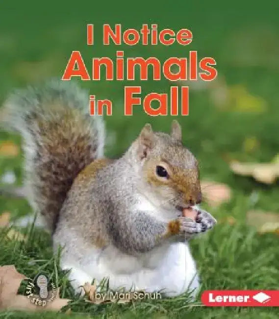 I Notice Animals in Fall by Mari C. Schuh