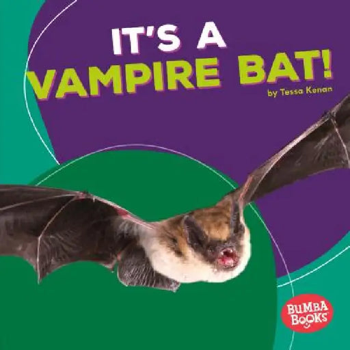 It's a Vampire Bat! by Tessa Kenan