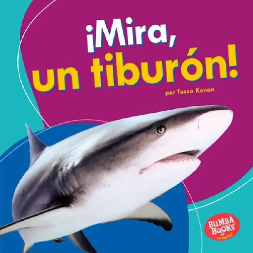 ¡Mira, Un Tiburón! (Look, a Shark!) by Tessa Kenan