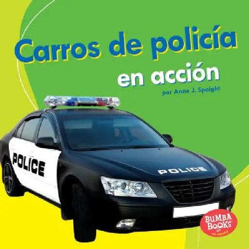 Carros de Policía En Acción (Police Cars on the Go) by Anne J. Spaight
