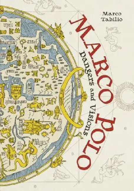 Marco Polo: Dangers and Visions by Marco Tabilio
