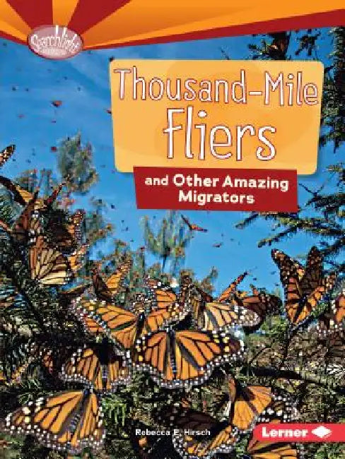 Thousand-Mile Fliers and Other Amazing Migrators by Rebecca E. Hirsch