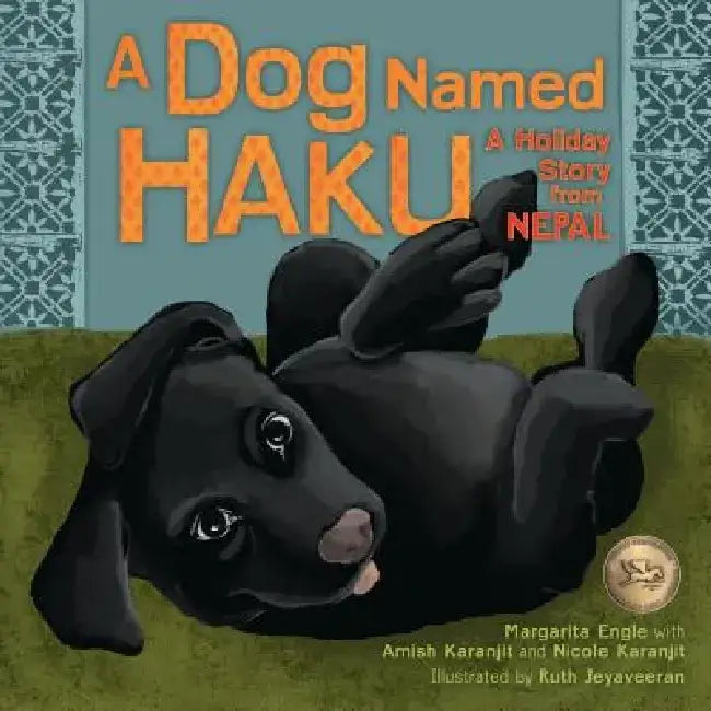 A Dog Named Haku: A Holiday Story from Nepal by Margarita Engle