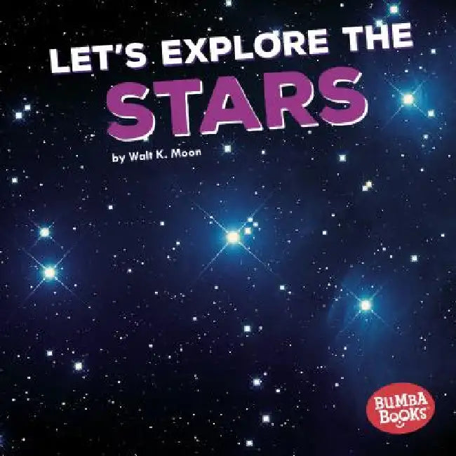 Let's Explore the Stars by Walt K. Moon