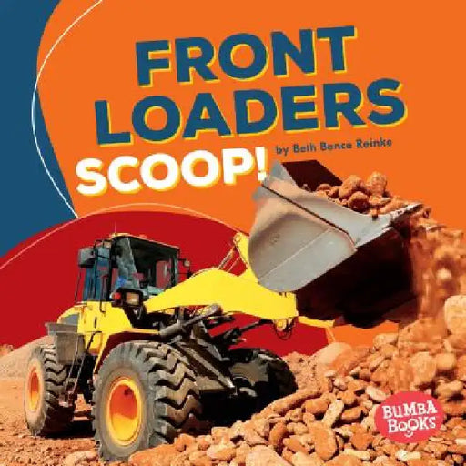 Front Loaders Scoop! by Beth Bence Reinke