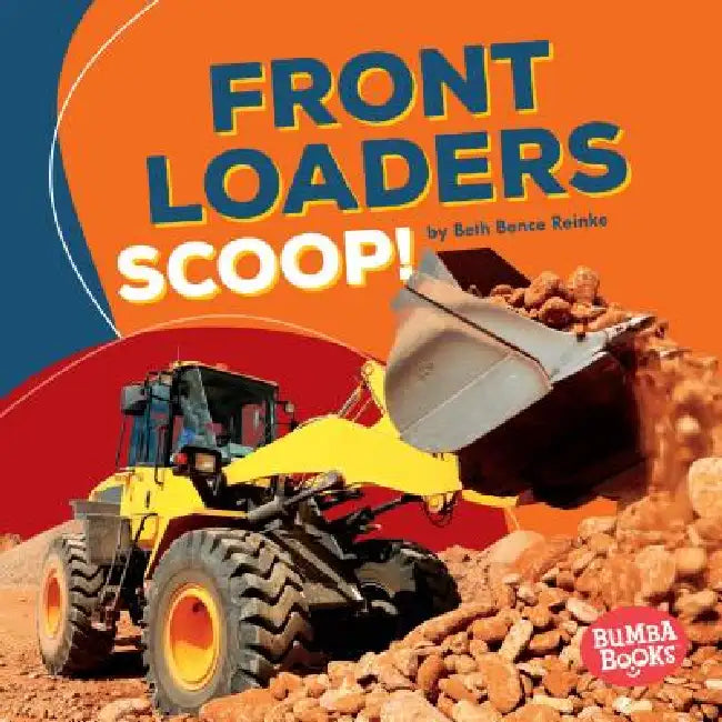 Front Loaders Scoop! by Beth Bence Reinke
