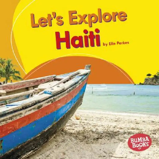 Let's Explore Haiti by Elle Parkes