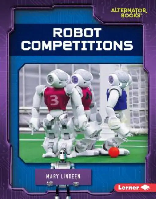 Robot Competitions by Mary Lindeen