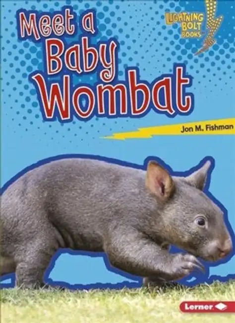 Meet a Baby Wombat by Jon M. Fishman