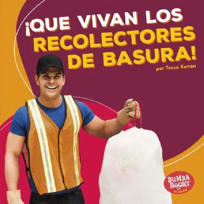 ¡Que Vivan Los Recolectores de Basura! (Hooray for Garbage Collectors!) by Tessa Kenan