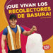 ¡Que Vivan Los Recolectores de Basura! (Hooray for Garbage Collectors!) by Tessa Kenan