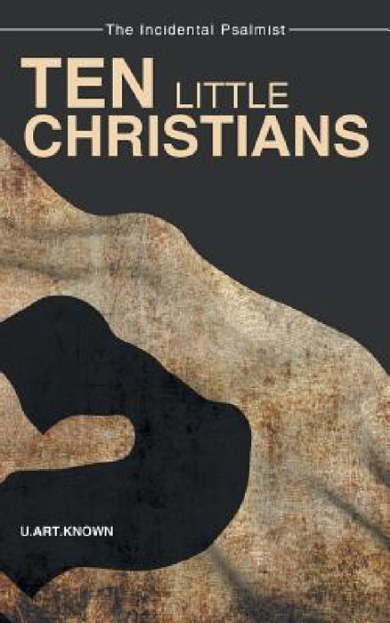 Ten Little Christians by U. Art Known