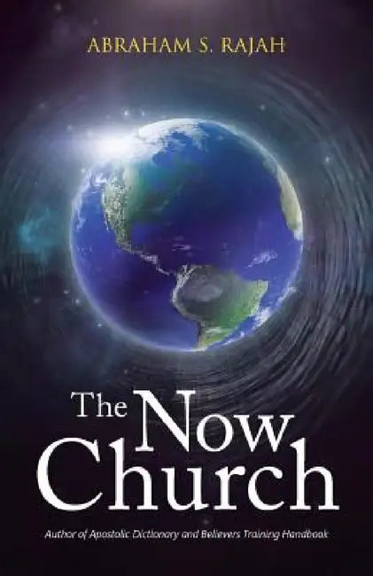 The Now Church by Abraham S. Rajah