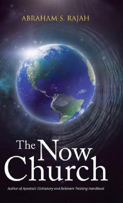 The Now Church by Abraham S. Rajah