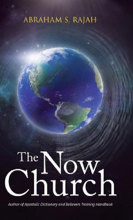 The Now Church by Abraham S. Rajah