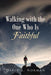 Walking with the One Who Is Faithful by David L. Norman