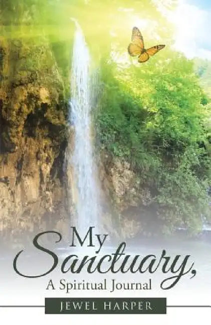 My Sanctuary, A Spiritual Journal by Jewel Harper