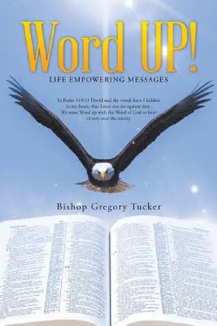 Word UP!: Life Empowering Messages by Bishop Gregory Tucker