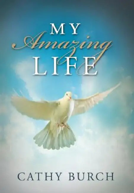 My Amazing Life by Cathy Burch