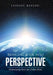 Bringing Jesus into Perspective: Reintroducing Christ into a Broken World by Courage Mungoni