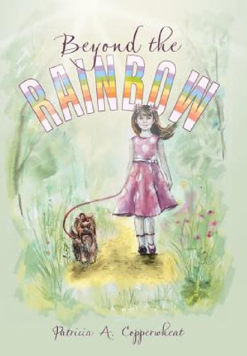Beyond the Rainbow by Patricia a. Copperwheat
