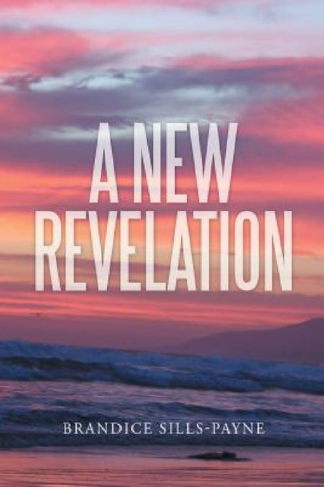 A New Revelation by Brandice Sills-Payne
