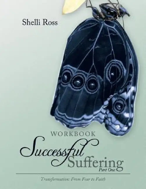 Successful Suffering Part One: Workbook by Shelli Ross