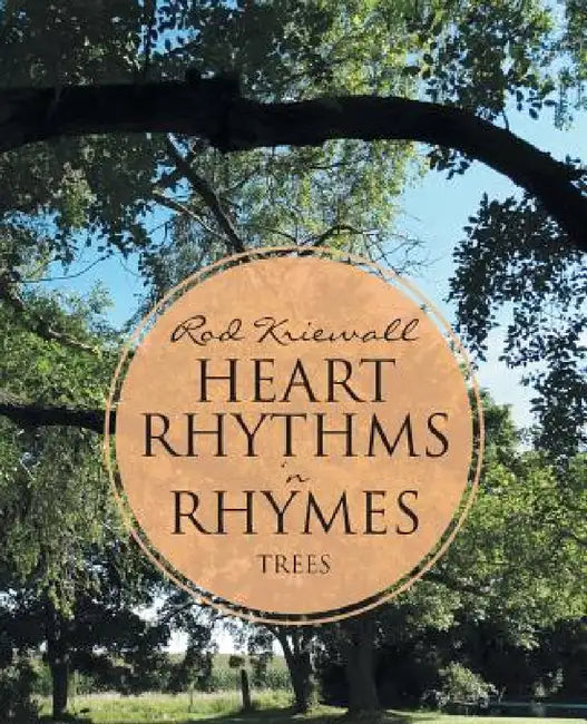 Heart Rhythms 'n Rhymes: Trees by Rod Kriewall