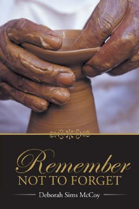 Remember Not to Forget by Deborah Sims McCoy