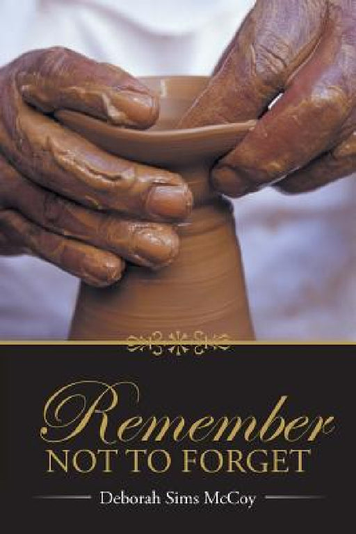Remember Not to Forget by Deborah Sims McCoy