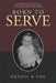 Born To Serve by Dennis R. Fox