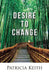 Desire to Change by Patricia Keith
