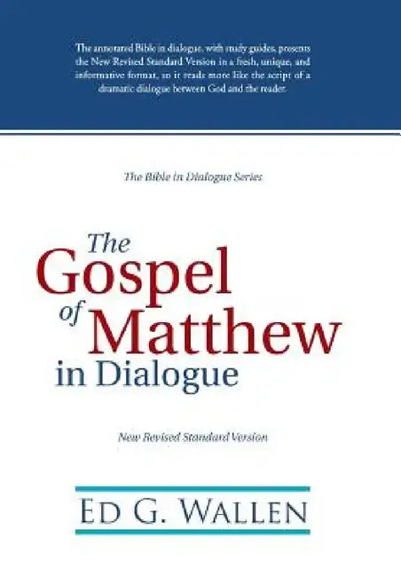 The Gospel of Matthew in Dialogue by Ed G. Wallen